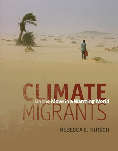 Climate Migrants (On the Move in a Warming World) by Rebecca E. Hirsch, 9781467793414