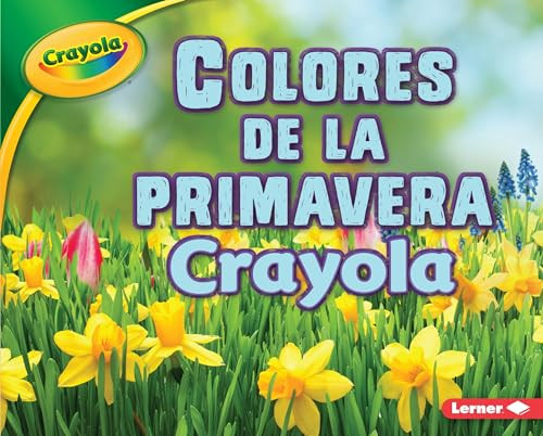 Colores de la primavera Crayola ® (Crayola ® Spring Colors) (Spanish Edition) by Jodie Shepherd, 9781541509542