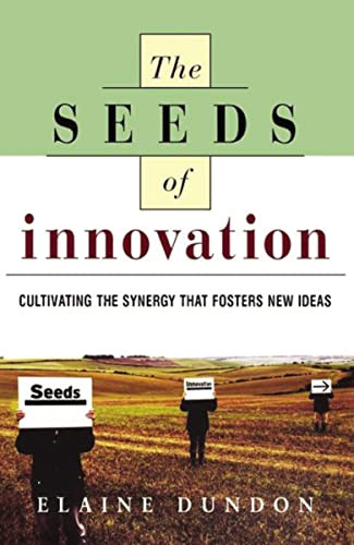 The Seeds of Innovation (Cultivating the Synergy That Fosters New Ideas) by Elaine Dundon, 9780814415719