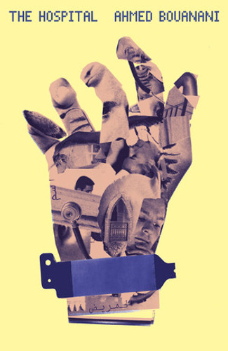 The Hospital by Ahmed Bouanani, Lara Vergnaud, Anna Della Subin, 9780811225762