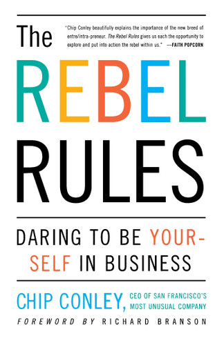 The Rebel Rules (Daring To Be Yourself In Business) by Chip Conley, Richard Branson, 9780684865164