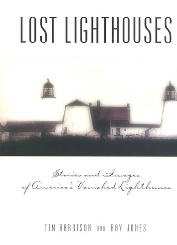 Lost Lighthouses by Tim Harrison, Ray Jones, 9780762704439