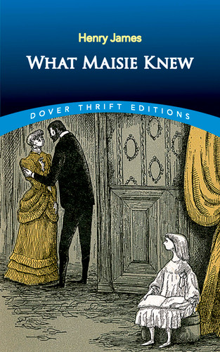 What Maisie Knew - 9780486822204 by Henry James, 9780486822204