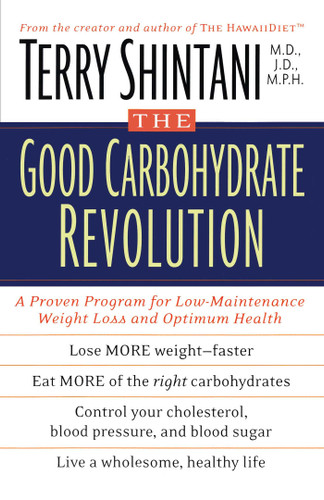 The Good Carbohydrate Revolution (A Proven Program for Low-Maintenance Weight Loss and Optimum Health) by Terry Shintani, 9780743405997