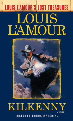 Kilkenny (Louis L'Amour's Lost Treasures) (A Novel) by Louis L'Amour, 9780525486299