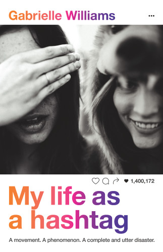 My Life as a Hashtag by Gabrielle Williams, 9781760113681