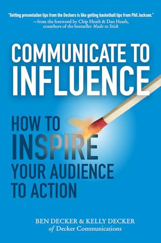 Communicate to Influence: How to Inspire Your Audience to Action by Kelly Decker, Ben Decker, 9780071839839