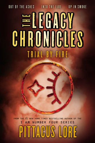 The Legacy Chronicles: Trial by Fire by Pittacus Lore, 9780062494078