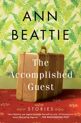 The Accomplished Guest (Stories) - 9781501111396 by Ann Beattie, 9781501111396