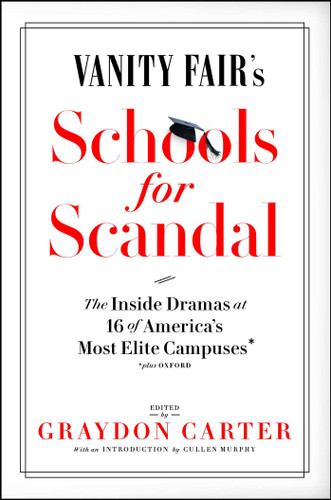 Vanity Fair's Schools For Scandal (The Inside Dramas at 16 of America's Most Elite Campuses-Plus Oxford!) - 9781501173769 by Graydon Carter, 9781501173769