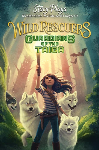 Wild Rescuers: Guardians of the Taiga by StacyPlays, 9780062796370
