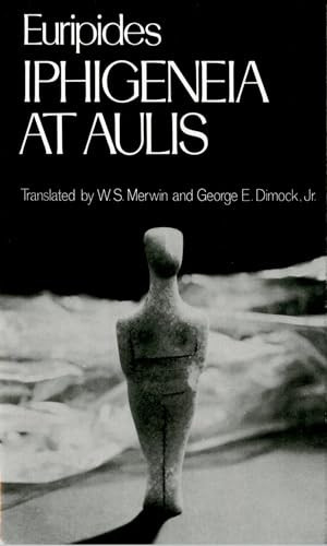 Iphigeneia at Aulis by Euripides, W. S. Merwin, George E. Dimock, 9780195077094