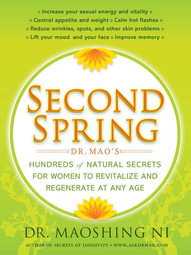 Second Spring (Dr. Mao's Hundreds of Natural Secrets for Women to Revitalize and Regenerate at Any Age) by Maoshing Ni, 9781416599357