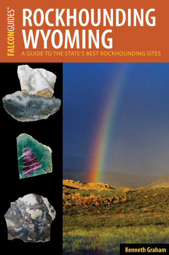 Rockhounding Wyoming by Kenneth L. Graham, 9781493027415