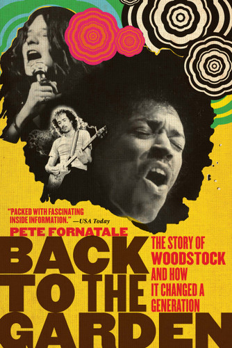 Back to the Garden (The Story of Woodstock and How It Changed a Generation) by Pete Fornatale, 9781416591207