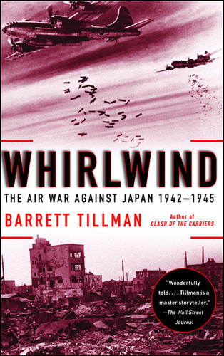 Whirlwind (The Air War Against Japan, 1942-1945) by Barrett Tillman, 9781416584414