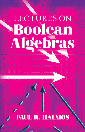 Lectures on Boolean Algebras by Paul R. Halmos, 9780486828046