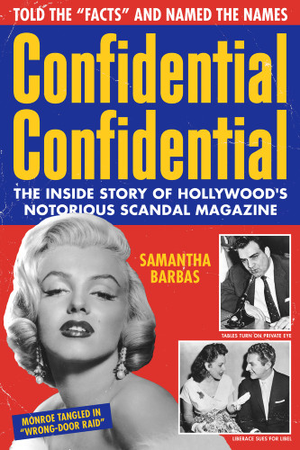 Confidential Confidential (The Inside Story of Hollywood's Notorious Scandal Magazine) by Samantha Barbas, 9780912777542 Confidential Confidential (The Inside Story of Hollywood's Notorious Scandal Magazine) by Samantha Barbas, 9780912777542