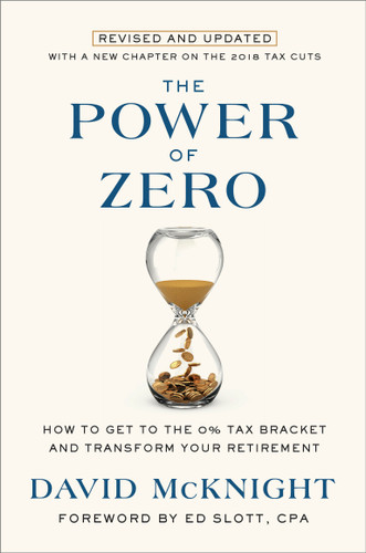 The Power of Zero, Revised and Updated (How to Get to the 0% Tax Bracket and Transform Your Retirement) by David McKnight, Ed Slott, 9781984823076