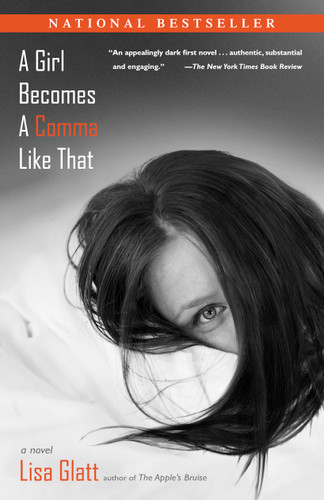 A Girl Becomes a Comma Like That (A Novel) by Lisa Glatt, 9780743257763