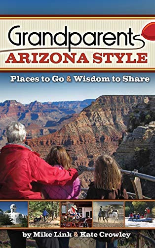 Grandparents Arizona Style (Places to Go & Wisdom to Share) - 9781591938569 by Mike Link, 9781591938569