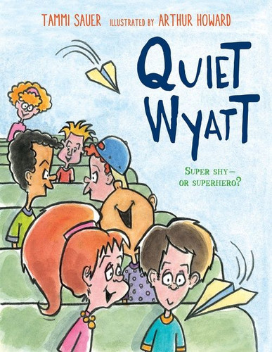 Quiet Wyatt by Tammi Sauer, Arthur Howard, 9780544113305