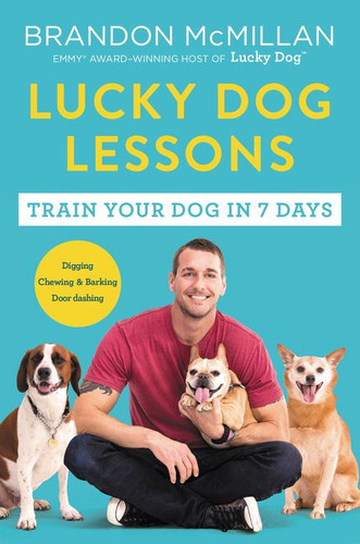 Lucky Dog Lessons (Train Your Dog in 7 Days) by Brandon McMillan, 9780062479020