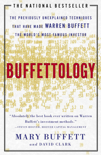 Buffettology (The Previously Unexplained Techniques That Have Made Warren Buffett The Worlds) by Mary Buffett, David Clark, 9780684848211