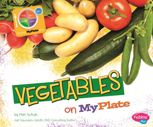 Vegetables on MyPlate by Mari Schuh, Gail Saunders-Smith, Barbara Rolls, 9781429694247