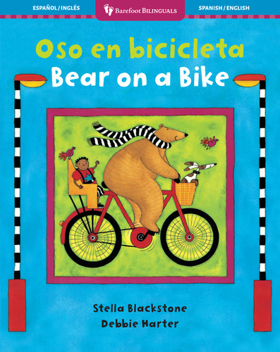 Bear on a Bike / Oso en bicicleta (Bilingual Edition) by Stella Blackstone, Debbie Harter, 9781782850793 Bear on a Bike / Oso en bicicleta (Bilingual Edition) by Stella Blackstone, Debbie Harter, 9781782850793