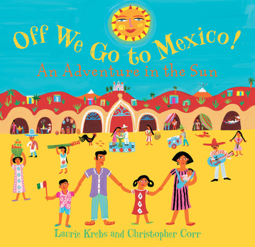 Off We Go to Mexico by Laurie Krebs, Christopher Corr, 9781846861598