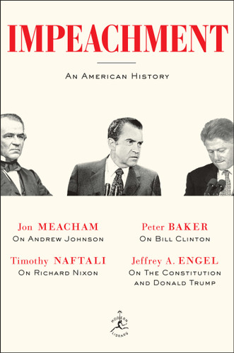 Impeachment (An American History) - 9781984853783 by Jon Meacham, Timothy Naftali, Peter Baker, Jeffrey A. Engel, 9781984853783