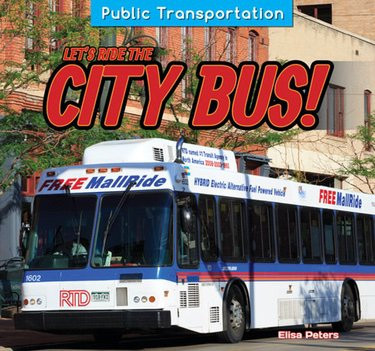 Let's Ride the City Bus! by Elisa Peters, 9781477764831