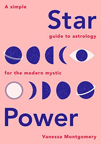 Star Power ( A Simple Guide to Astrology for the Modern Mystic) by Vanessa Montgomery, 9781787132245