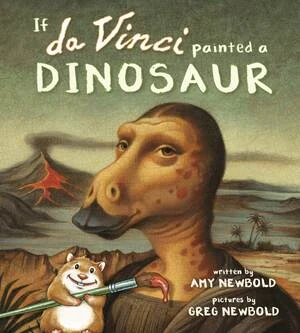 If da Vinci Painted a Dinosaur by Amy Newbold, Greg Newbold, 9780884486671