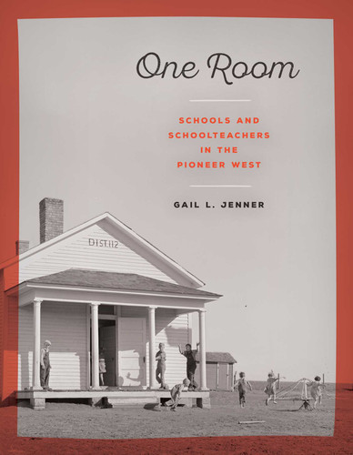One Room (Schools and Schoolteachers in the Pioneer West) by Gail L. Jenner, 9781493036684 One Room (Schools and Schoolteachers in the Pioneer West) by Gail L. Jenner, 9781493036684