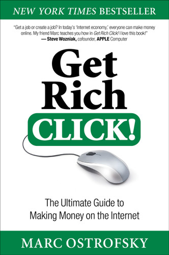 Get Rich Click! (The Ultimate Guide to Making Money on the Internet) by Marc Ostrofsky, 9781451668391