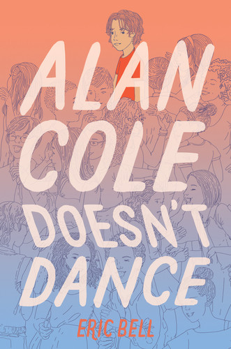 Alan Cole Doesn't Dance by Eric Bell, 9780062567062