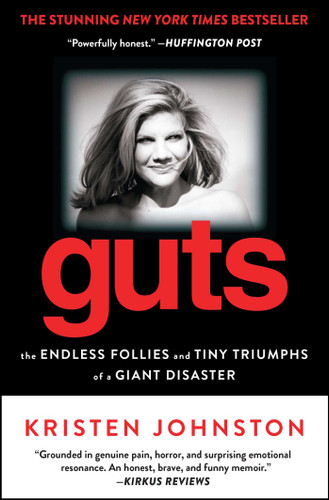 Guts (The Endless Follies and Tiny Triumphs of a Giant Disaster) by Kristen Johnston, 9781451635065