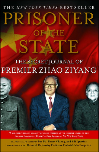 Prisoner of the State (The Secret Journal of Premier Zhao Ziyang) by Zhao Ziyang, Adi Ignatius, Adi Ignatius, Bao Pu, Bao Pu, Renee Chiang, Renee Chiang, Roderick MacFarquhar, 9781439149393
