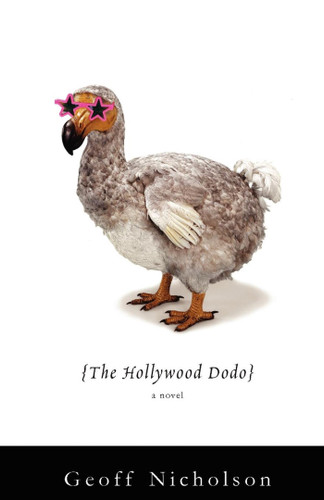 The Hollywood Dodo (A Novel) by Geoff Nicholson, 9781416568155