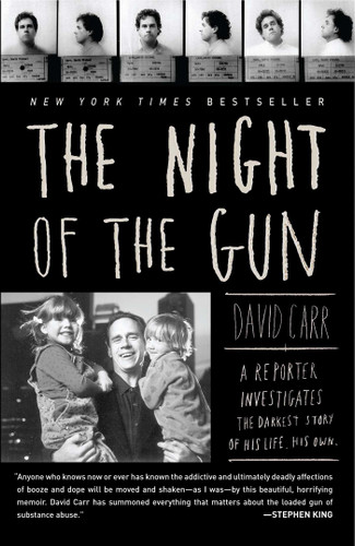 The Night of the Gun (A reporter investigates the darkest story of his life. His own.) by David Carr, 9781416541530