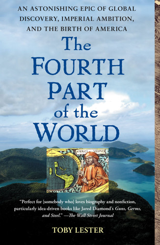 The Fourth Part of the World (An Astonishing Epic of Global Discovery, Imperial Ambition, and the Birth of America) by Toby Lester, 9781416535348