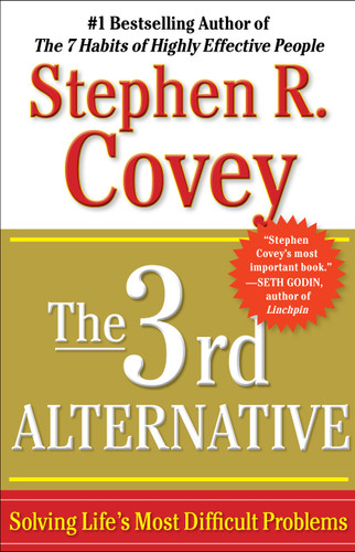 The 3rd Alternative (Solving Life's Most Difficult Problems) by Stephen R. Covey, 9781451626278