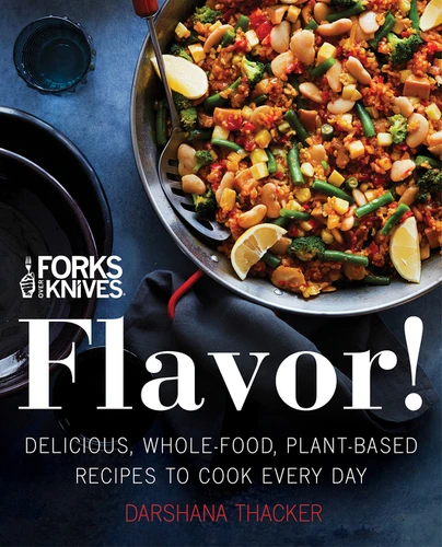 Forks Over Knives: Flavor! (Delicious, Whole-Food, Plant-Based Recipes to Cook Every Day) by Darshana Thacker, Brian Wendel, 9780062652768