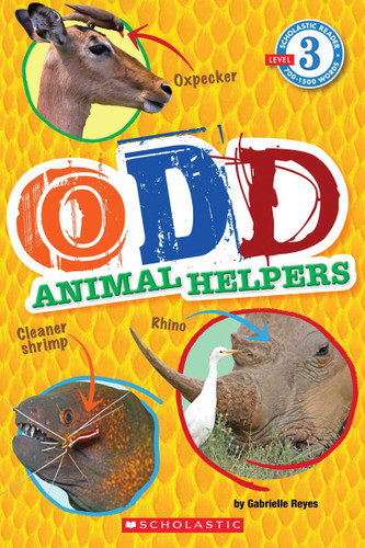 Odd Animal Helpers (Scholastic Reader, Level 3) by Gabrielle Reyes, 9780545331470