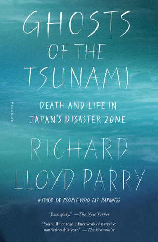 Ghosts of the Tsunami (Death and Life in Japan's Disaster Zone) - 9781250192813 by Richard Lloyd Parry, 9781250192813