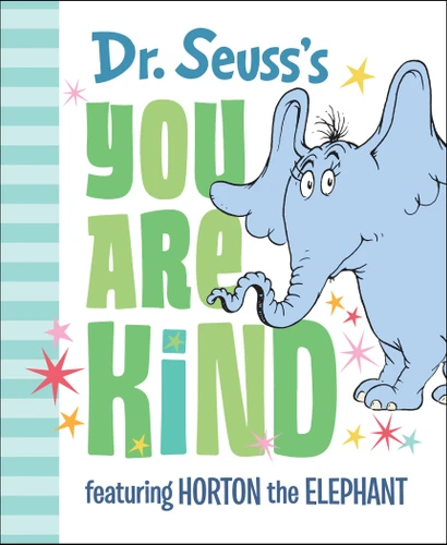 Dr. Seuss's You Are Kind (Featuring Horton the Elephant) by Dr. Seuss, 9780525582151