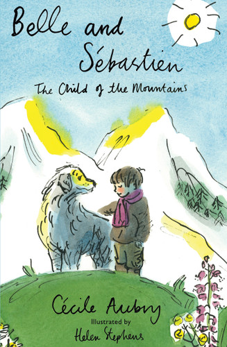 Belle & Sébastien (The Child of the Mountains) by Cecile Aubry, Helen Stephens, Gregory Norminton, 9781847497253