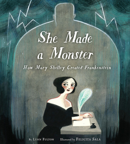 She Made a Monster: How Mary Shelley Created Frankenstein - 9780525579601 by Lynn Fulton, Felicita Sala, 9780525579601